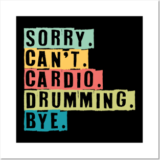 Sorry Can't Cardio Drumming Bye Posters and Art